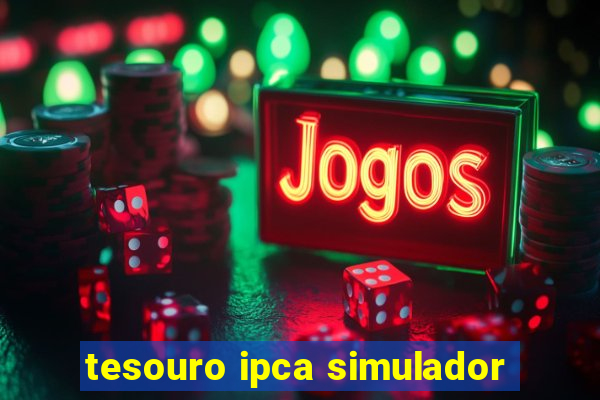 tesouro ipca simulador